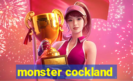 monster cockland